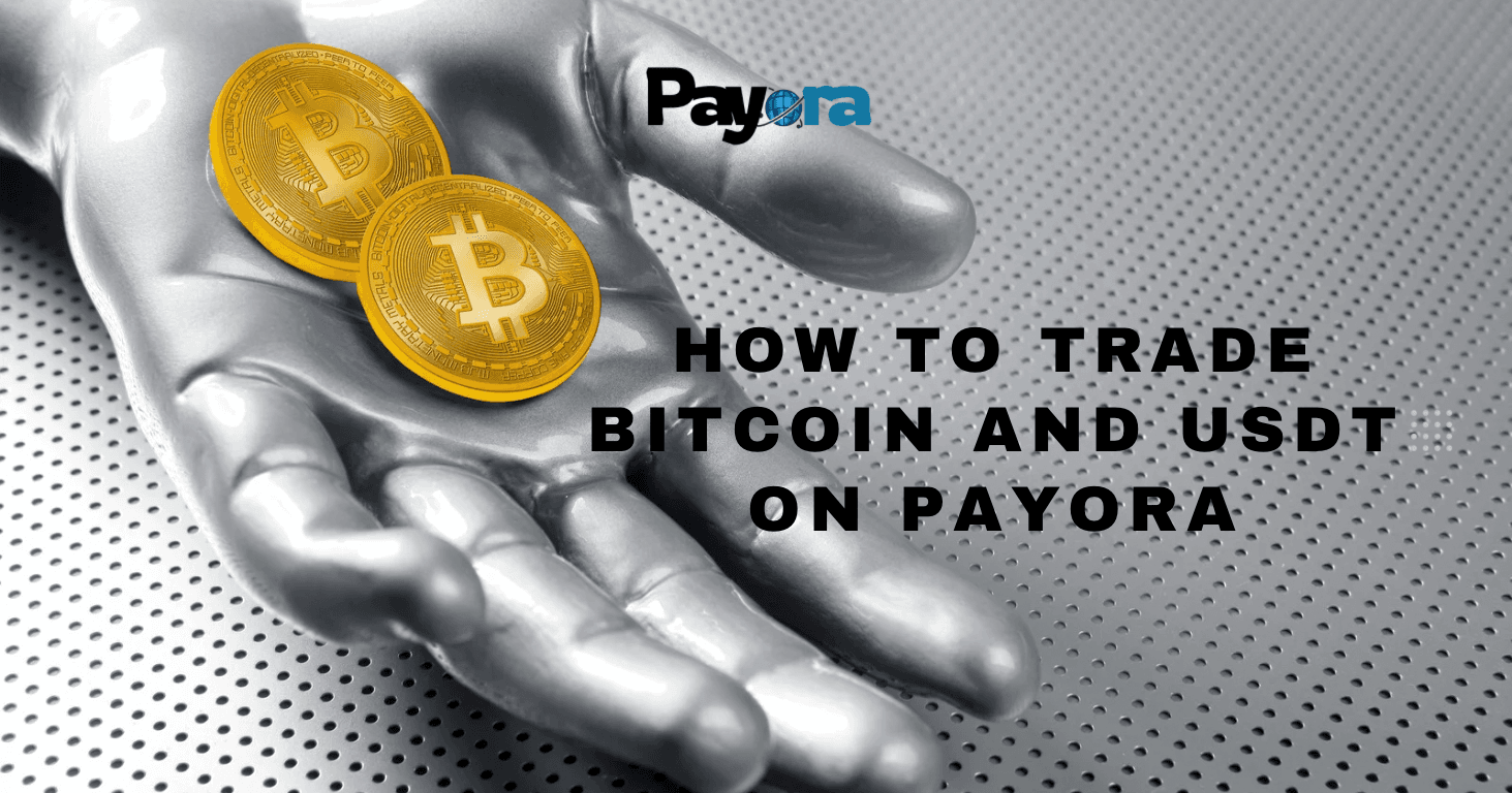 How to Trade Bitcoin and USDT on Payora (2025 Edition)