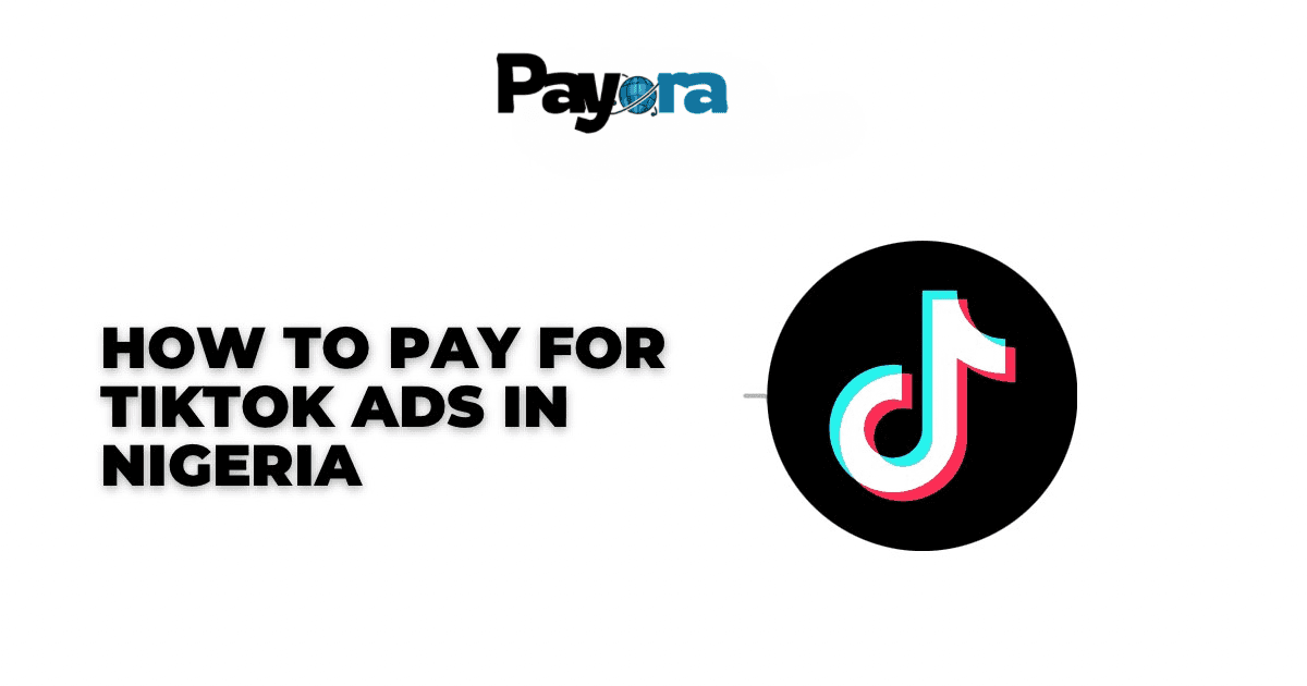 How to Pay for TikTok Ads from Nigeria in 2026 - A Complete Guide