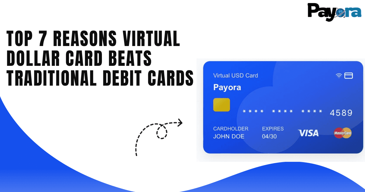 Top 7 Reasons Payora’s Virtual Dollar Card Beats Traditional Debit Cards